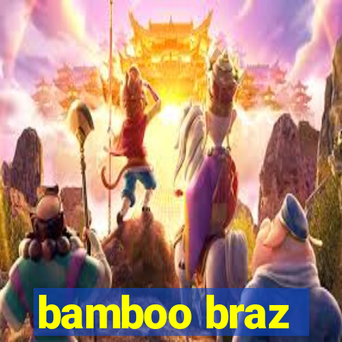 bamboo braz